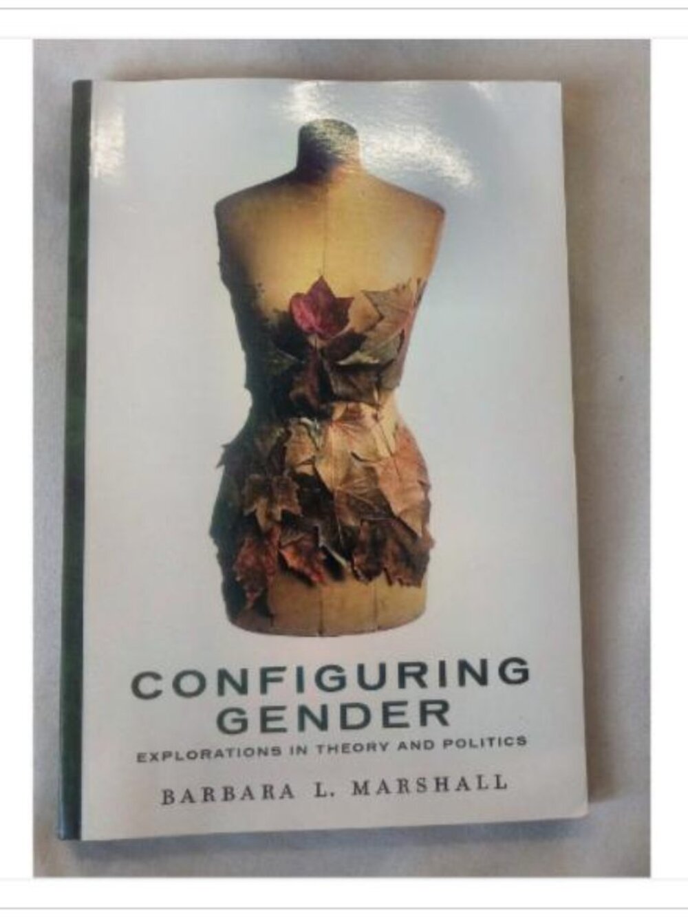 Configuring Gender: Explorations in Theory and Politics Barbara L. Marshall